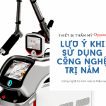 5 lưu ý khi chọn mua máy laser trị Nám – Sắc tố